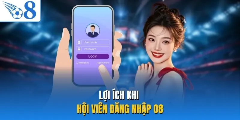 Lợi ích khi hội viên đăng nhập O8