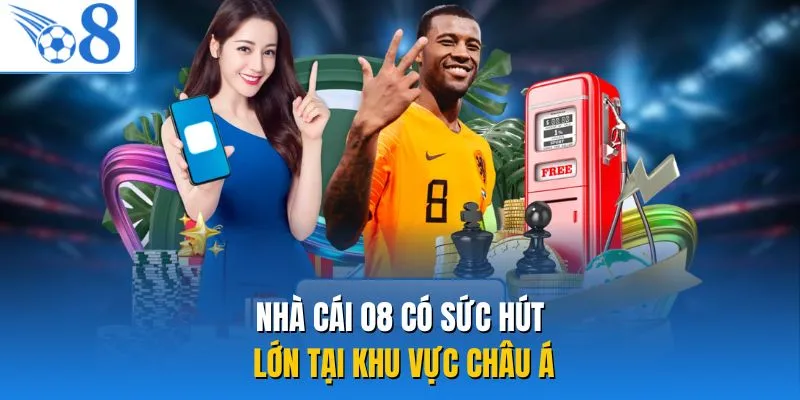 Nhà cái O8 có sức hút lớn tại khu vực châu Á